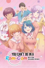 You Can’t Be in a Rom-Com with Your Childhood Friends!